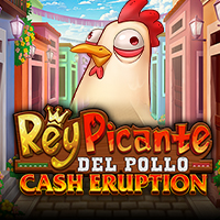 Cash Eruption Rey Picante Del Pollo in All
