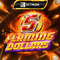 BetMGM 5 Flaming Dollars in Exclusive Slots