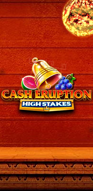 Cash Eruption High Stakes in Studio_Spotlight