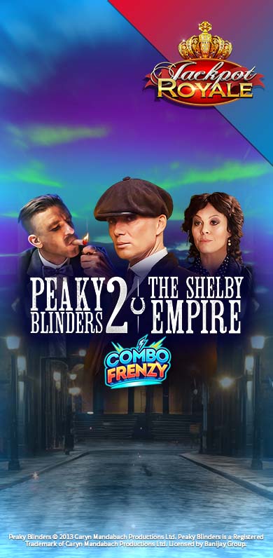 Peaky Blinders 2 Jackpot Royale in hottest_new